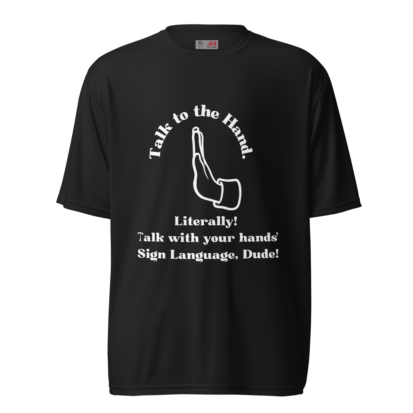 Talk To The Hand Unisex Performance T-Shirt