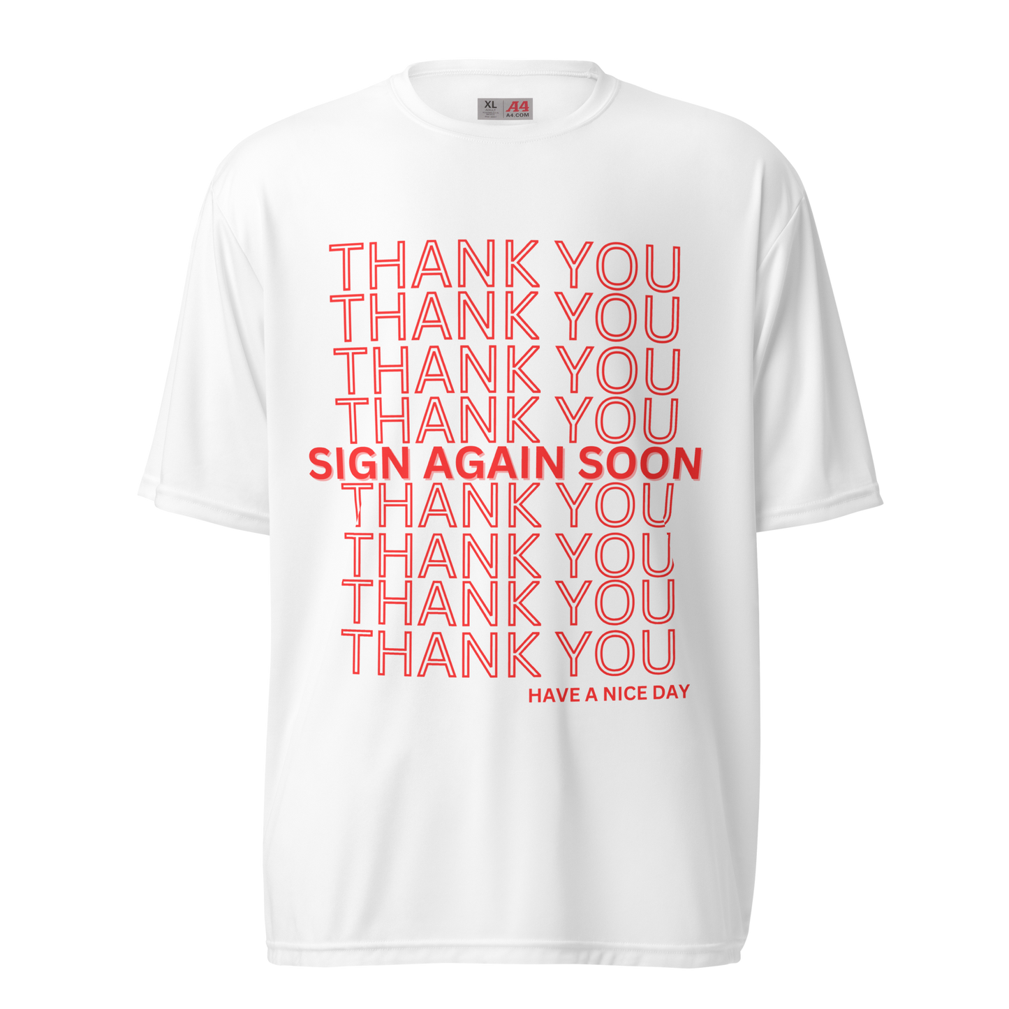 Thank You Come Sign Again Unisex Performance T-Shirt