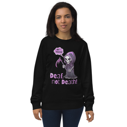 Deaf Not Death! Unisex Organic Sweatshirt