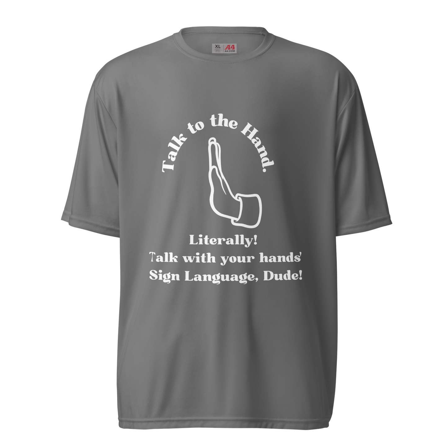 Talk To The Hand Unisex Performance T-Shirt