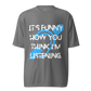 Funny How You Think I Am Listening Unisex Performance T-Shirt