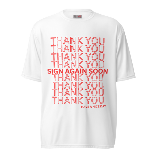 Thank You Come Sign Again Unisex Performance T-Shirt