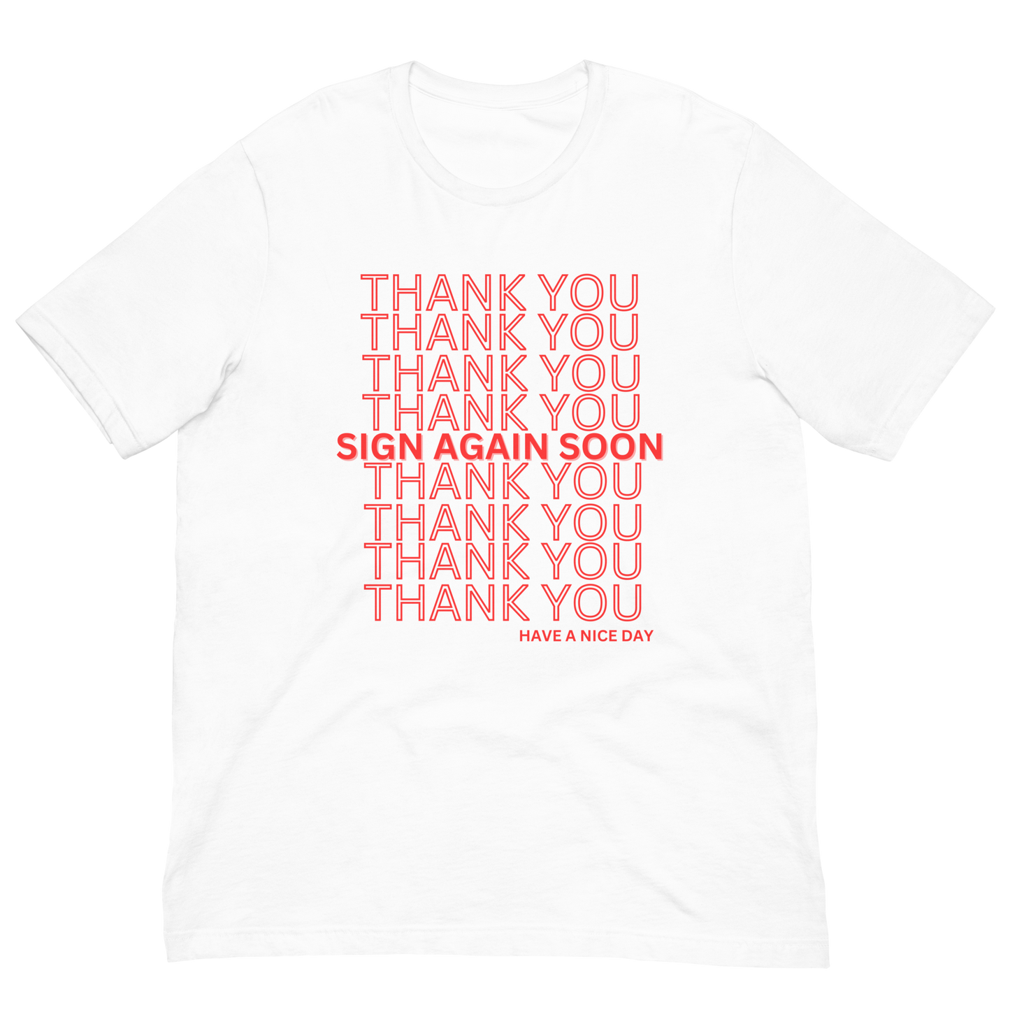 Thank You Come Sign Again Unisex T-Shirt